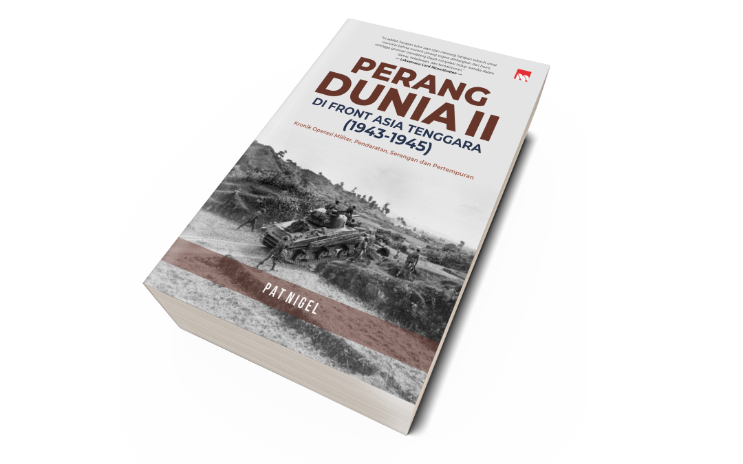 PERANG DUNIA II DI FRONT ASIA TENGGARA (1943-1945) – Pat Nigel