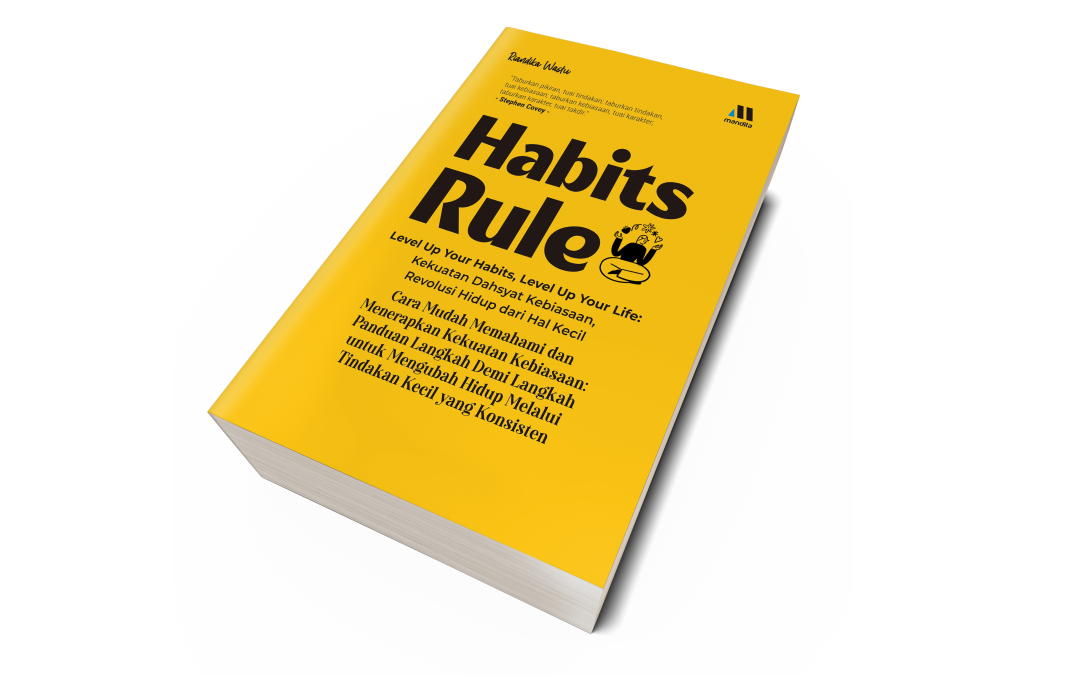 HABIT RULES – Level Up Your Habits, Level Up Your Life: Kekuatan Dahsyat Kebiasaan, Revolusi Hidup dari Hal Kecil