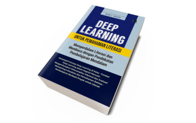 DEEP LEARNING UNTUK PEMAHAMAN LITERASI – Memperdalam Literasi dan Membaca dengan Pendekatan Pembelajaran Mendalam