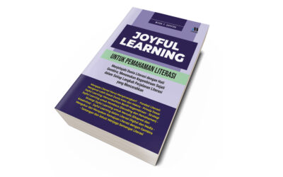 JOYFUL LEARNING UNTUK PEMAHAMAN LITERASI – Menjelajahi Dunia Literasi dengan Hati Gembira; Menemukan Kegembiraan Sejati dalam Setiap Langkah Perjalanan Literasi yang Mencerahkan