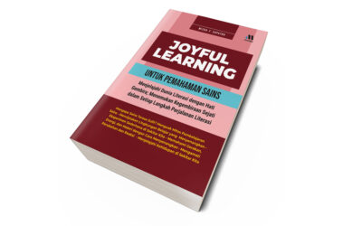 JOYFUL LEARNING UNTUK PEMAHAMAN SAINS – Menjelajahi Dunia Sains dengan Hati Gembira; Mengubah Rasa Ingin Tahu Menjadi Petualangan Sains yang Tak Terlupakan