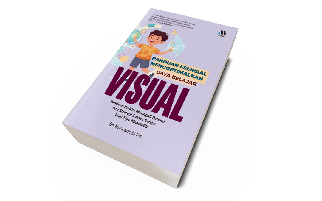 PANDUAN ESENSIAL MENGOPTIMALKAN GAYA BELAJAR VISUAL – Rahasia Menguasai Pembelajaran denganKekuatan Penglihatan: Panduan Praktis untukOptimalisasi Memori, Fokus, dan Kreativitas